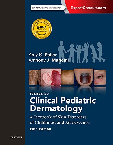 Hurwitz Clinical Pediatric Dermatology: A Textbook of Skin Disorders of Childhood and Adolescence Medicine
