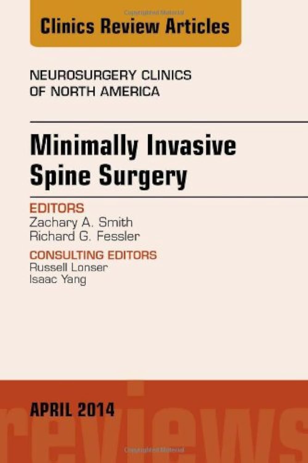 Minimally Invasive Spine Surgery, An Issue of Neurosurgery Clinics of North America (Volume 25-2) (The Clinics: Surgery, Volume 25-2) Medicine