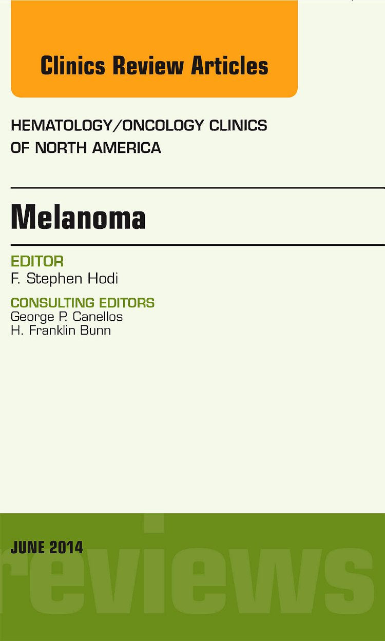 Melanoma, An Issue of Hematology/Oncology Clinics (Volume 28-3) (The Clinics: Internal Medicine, Volume 28-3) Medicine