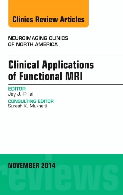 Clinical Applications of Functional MRI: An Issue of Neuroimaging Clinics book