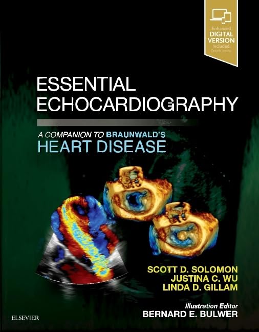 Essential Echocardiography: A Companion to Braunwald’s Heart Disease Medicine