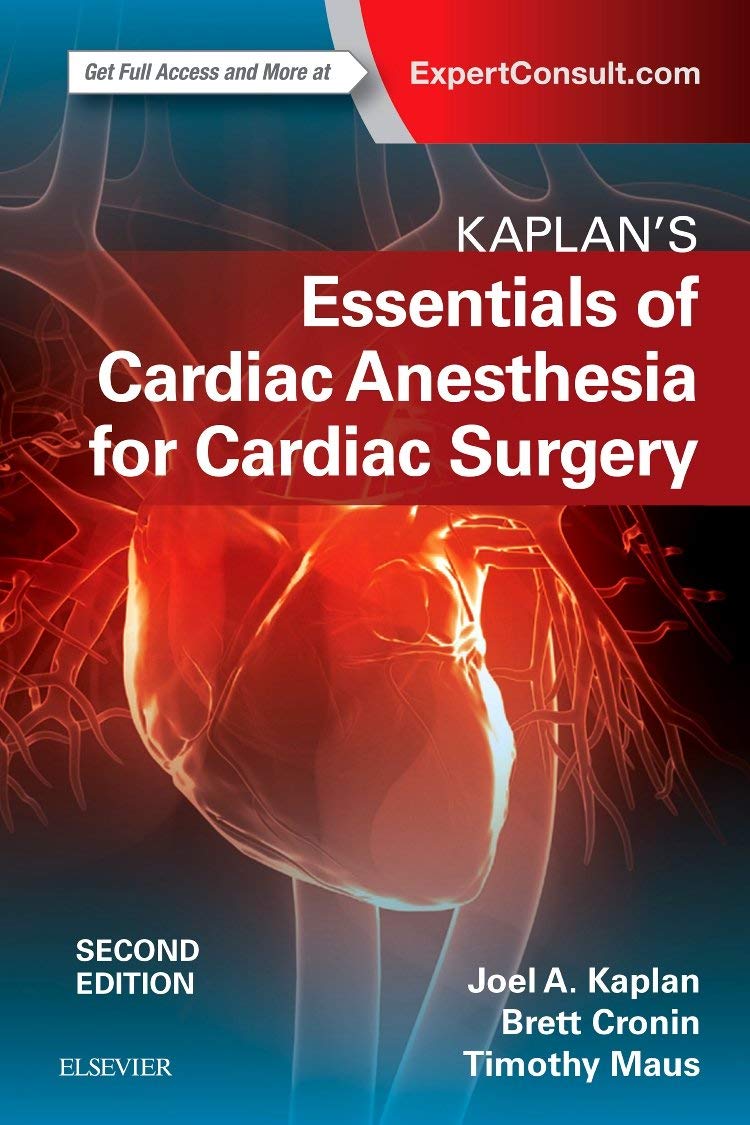 Kaplan’s Essentials of Cardiac Anesthesia: Expert Consult.com Medicine
