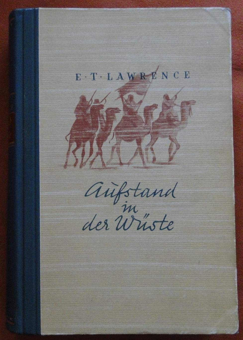 Aufstand in der Wüste T.E. Lawrence einzig autorisierte Ausgabe Politics & History