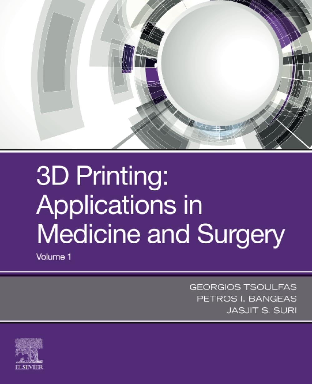 3D Printing: Applications in Medicine and Surgery: Applications in Medical Surgery Medicine