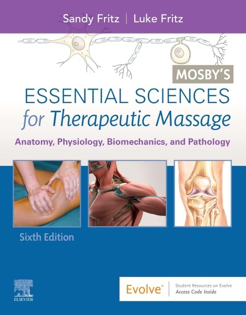 Mosby's Essential Sciences for Therapeutic Massage: Anatomy, Physiology, Biomechanics, and Pathology book