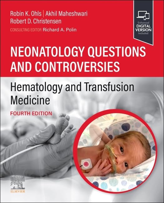 Neonatology Questions and Controversies: Hematology and Transfusion Medicine (Neonatology: Questions & Controversies) Medicine
