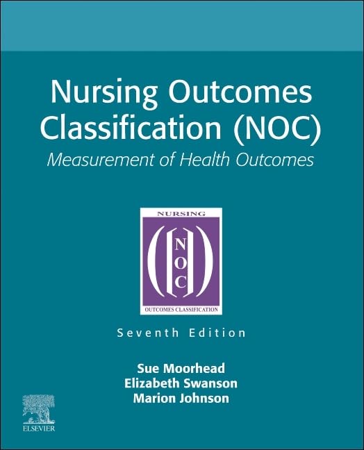 Nursing Outcomes Classification (NOC): Measurement of Health Outcomes Medicine