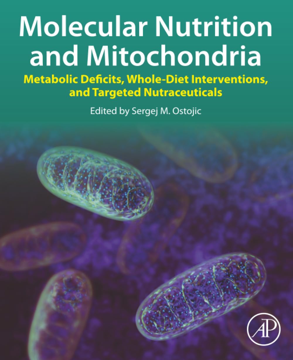 Molecular Nutrition and Mitochondria: Metabolic Deficits, Whole-Diet Interventions, and Targeted Nutraceuticals Natural Sciences