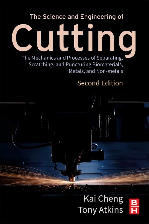 The Science and Engineering of Cutting: The Mechanics and Processes of Separating, Scratching and Puncturing Biomaterials, Metals and Non-metals Business & Technology