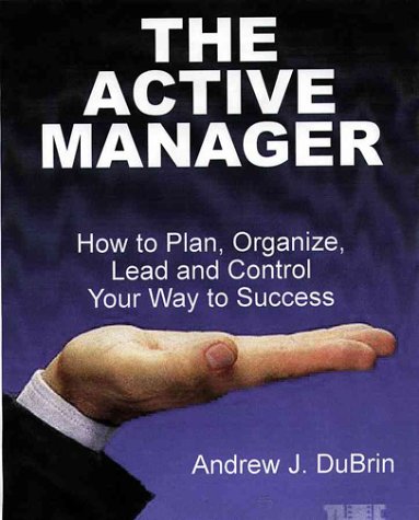 The Active Manager: How to Plan, Organize, Lead and Control Your Way to Success Business, Finance & Career