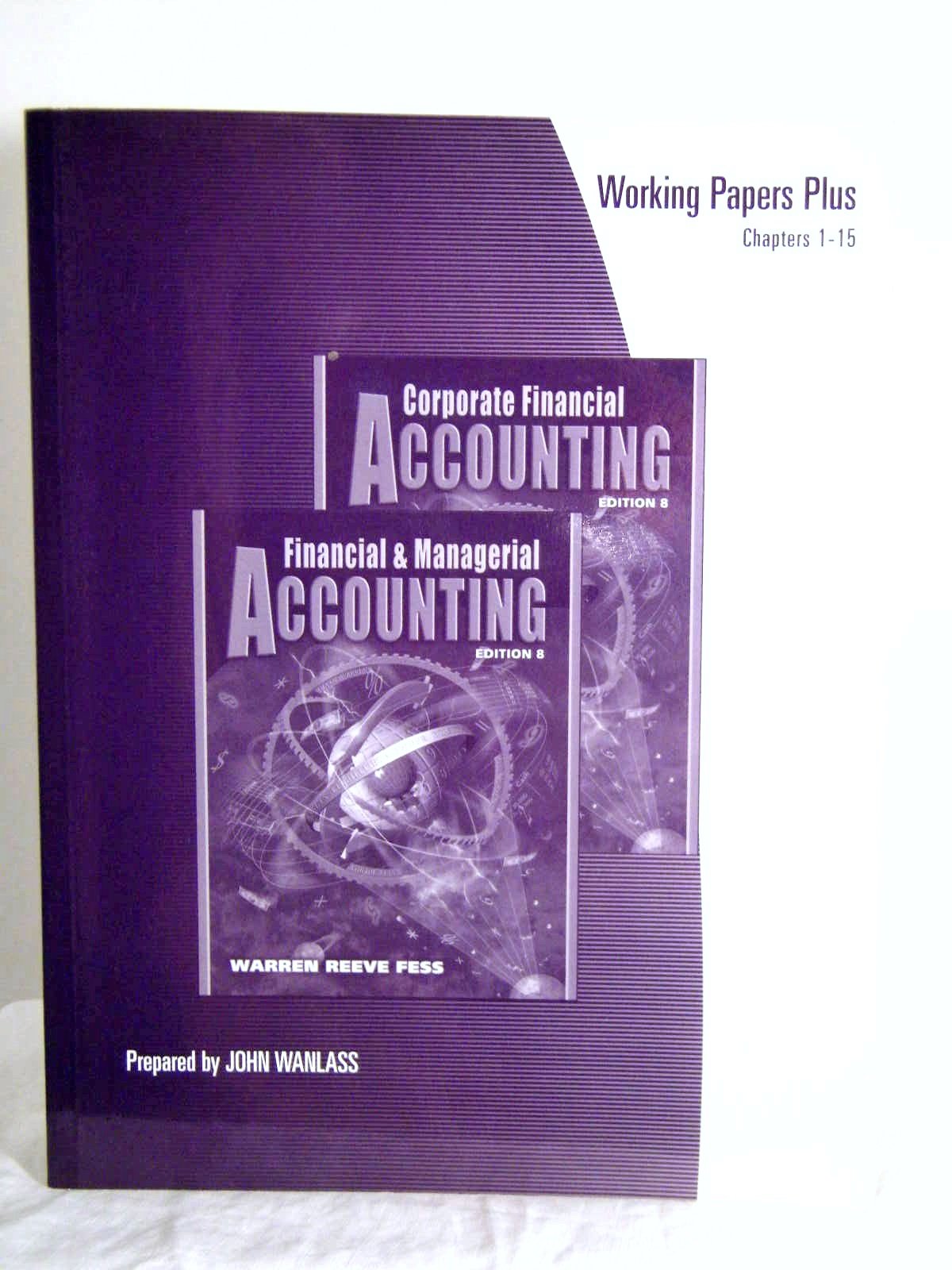 Working Papers Plus Select Exercises And Problems, Corporate Financial or Financial & Managerial Accounting, Chs 1-15 Business, Finance & Career