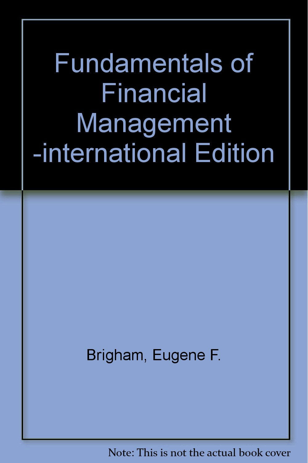 Fundamentals of Financial Management -international Edition Business, Finance & Career