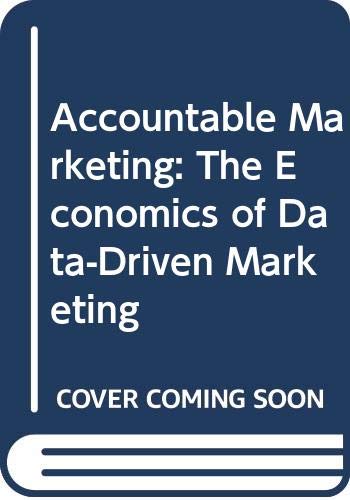 Accountable Marketing: The Economics of Data-Driven Marketing Books