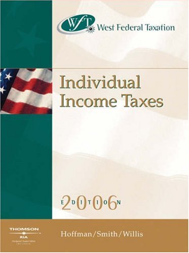 West Federal Taxation 2006: Individual Income Taxes Professional Version (WEST FEDERAL TAXATION INDIVIDUAL INCOME TAXES) Law