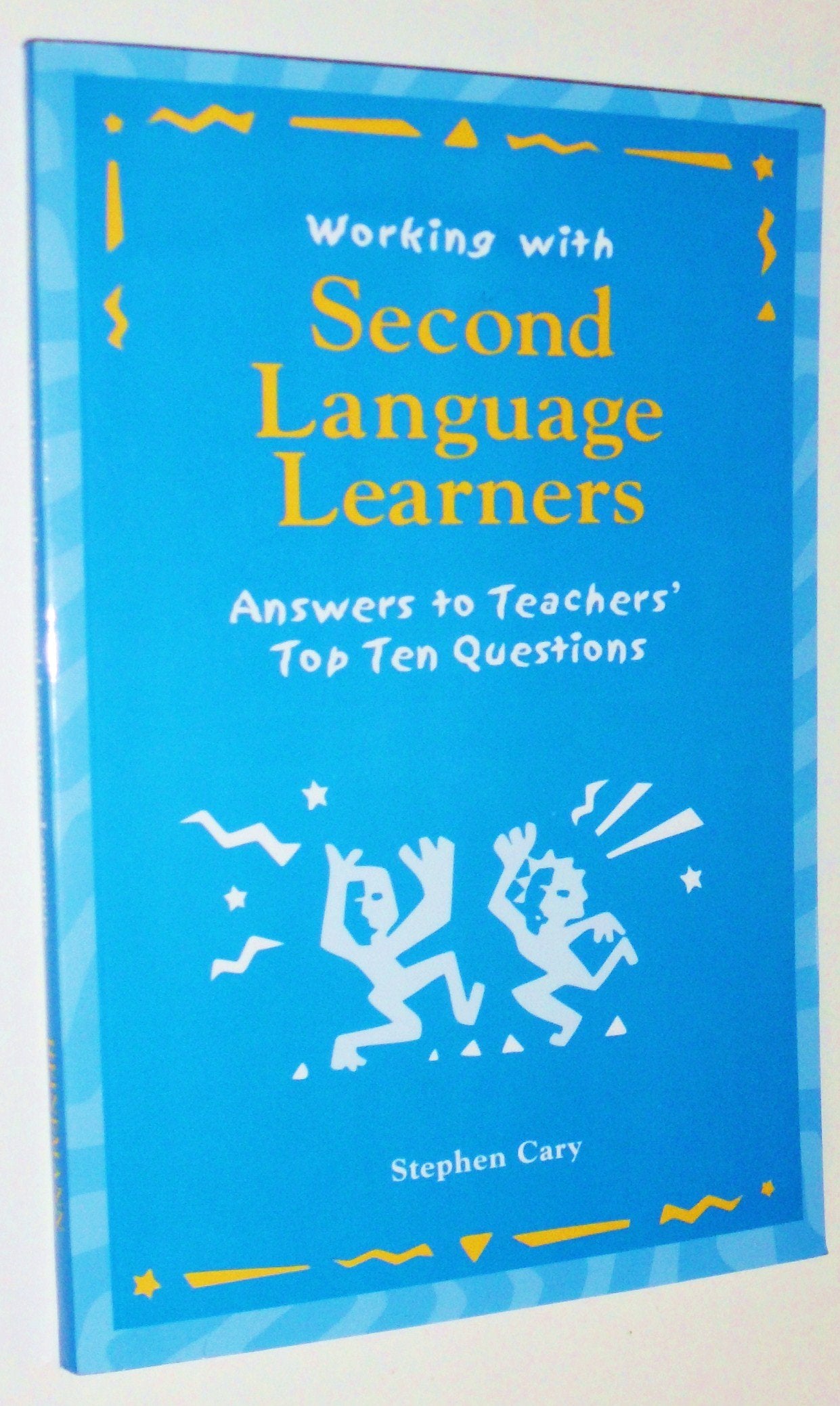 Working With Second Language Learners: Answers to Teachers Top Ten Questions Education & Training