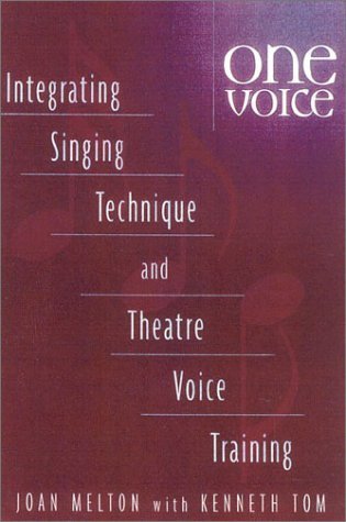 One Voice: Integrating Singing Technique and Theatre Voice Training: Intergrating Singing Technique and Theatre Voice Training Film, Art & Culture