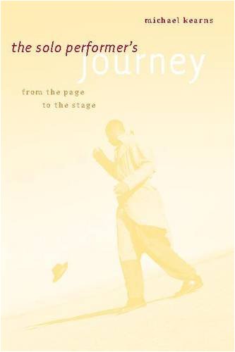 The Solo Performer's Journey: From the Page to the Stage Arts & Music