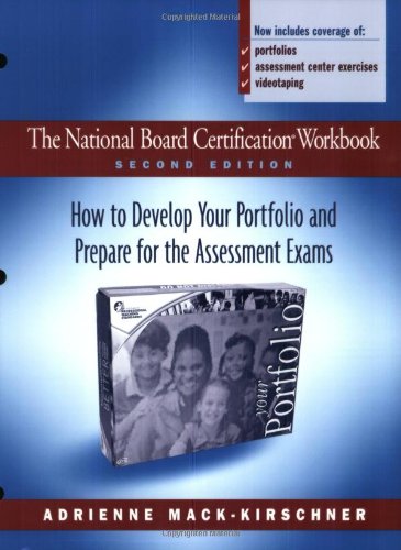 The National Board Certification Workbook, Second Edition: How to Develop Your Portfolio and Prepare for the Assessment Exams Business, Finance & Career