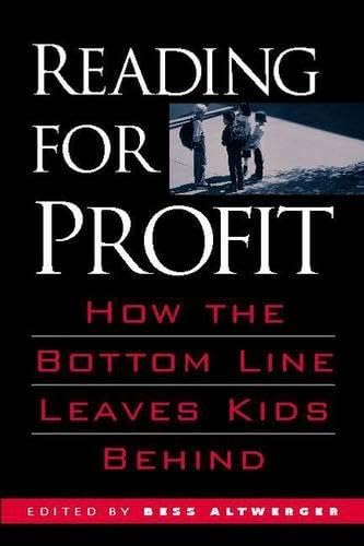 Reading for Profit: How the Bottom Line Leaves Kids Behind Education & Training