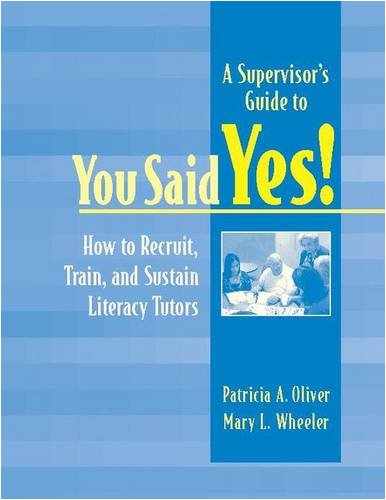 A Supervisor's Guide To You Said Yes!: How to Recruit, Train, And Sustain Literacy Tutors Social Sciences