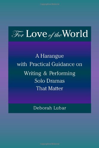 For Love of the World: A Harangue with Practical Guidance on Writing and Performing Solo Dramas That Matter Social Sciences