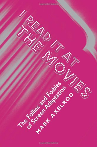 I Read It at the Movies: The Follies and Foibles of Screen Adaptation Social Sciences