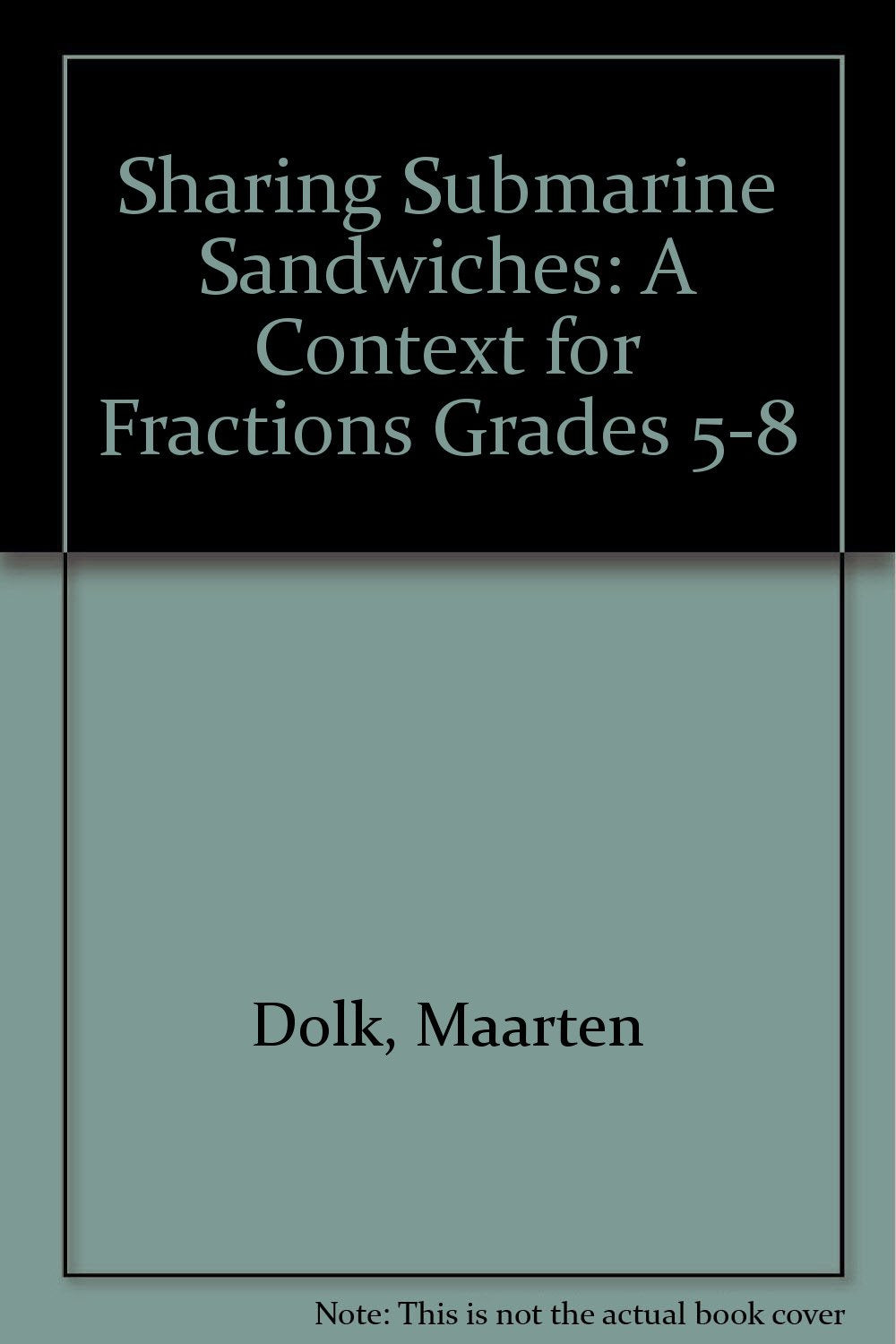 Sharing Submarine Sandwiches, Grades 5-8: A Context for Fractions Social Sciences