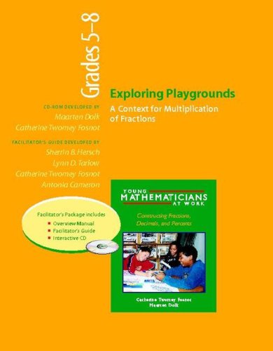 Exploring Playgrounds: Grades 5-8 : A Context for Multiplication of Fractions (Young Mathematicians at Work. Constructing Fractions, Decimals, And Percents) Business, Finance & Career