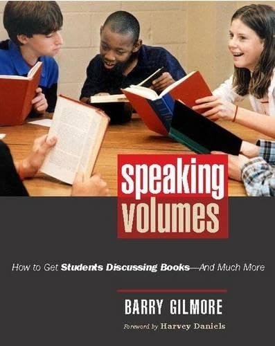 Speaking Volumes: How to Get Students Discussing Books--And Much More Education & Training