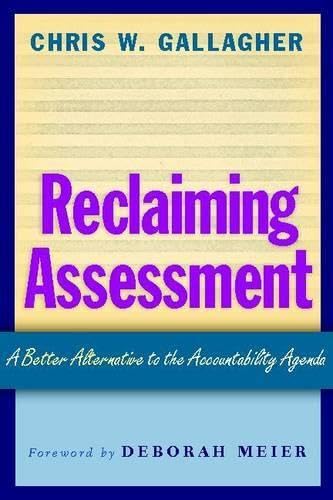 Reclaiming Assessment: A Better Alternative to the Accountability Agenda Business, Finance & Career