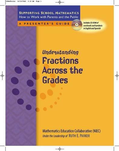 Understanding Fractions Across the Grades: supporting School Mathematics : How to Work with Parents and the Public: (Building Support for School Mathematics) Education & Training