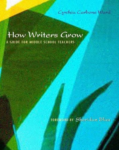 How Writers Grow: A Guide for Middle School Teachers Education & Training