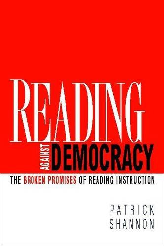 Reading Against Democracy: The Broken Promises of Reading Instruction book