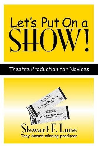 Let's Put on a Show!: Theatre Production for Novices Film, Art & Culture