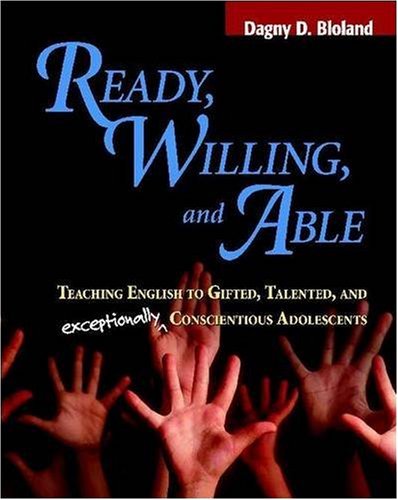 Ready, Willing, And Able: Teaching English to Gifted, Talented, And Exceptionally Conscientious Adolescents Media & Communication
