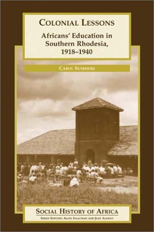 Colonial Lessons: Africans' Education in Southern Rhodesia, 1918-1940 book