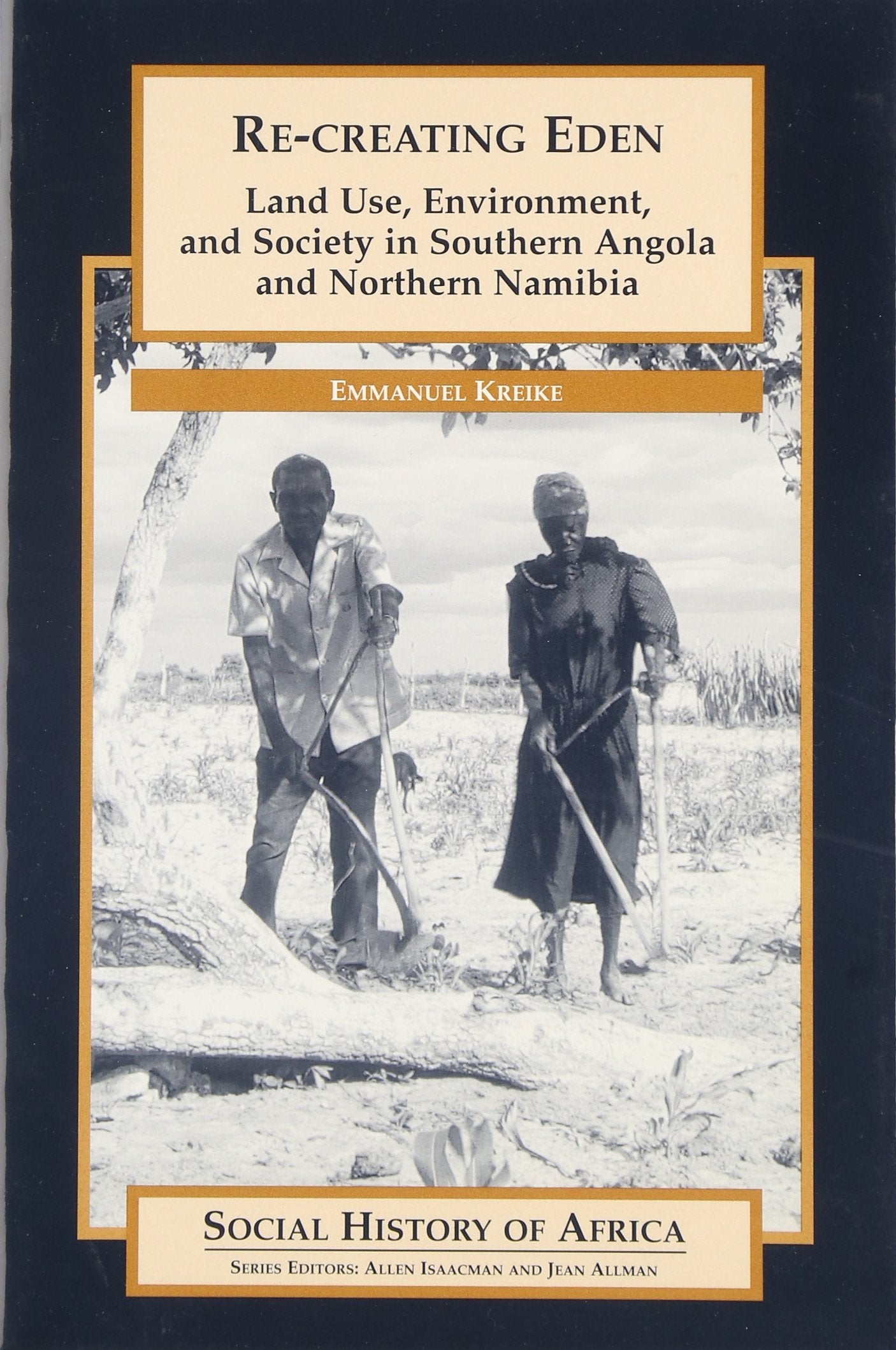Re-Creating Eden: Land Use, Environment, and Society in Southern Angola and Northern Namibia (Social History of Africa) Mathematics