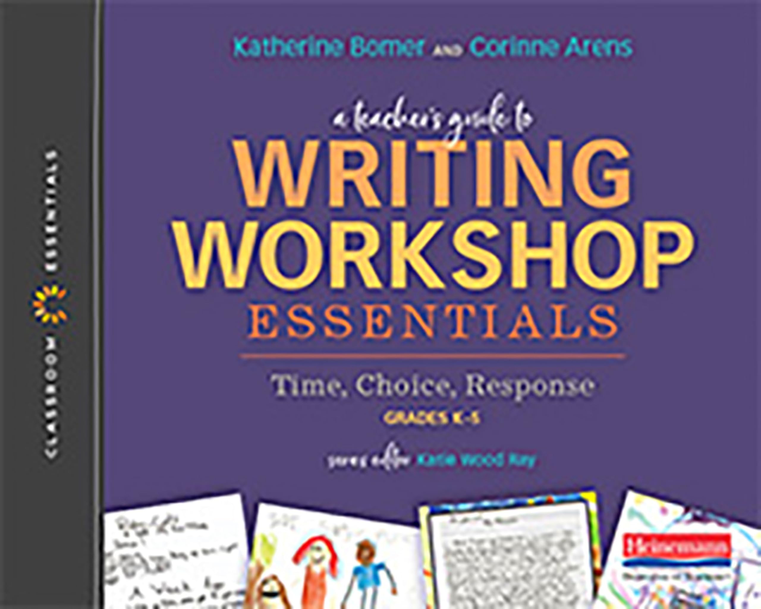 A Teacher's Guide to Writing Workshop Essentials: Time, Choice, Response: The Classroom Essentials Series Education & Training