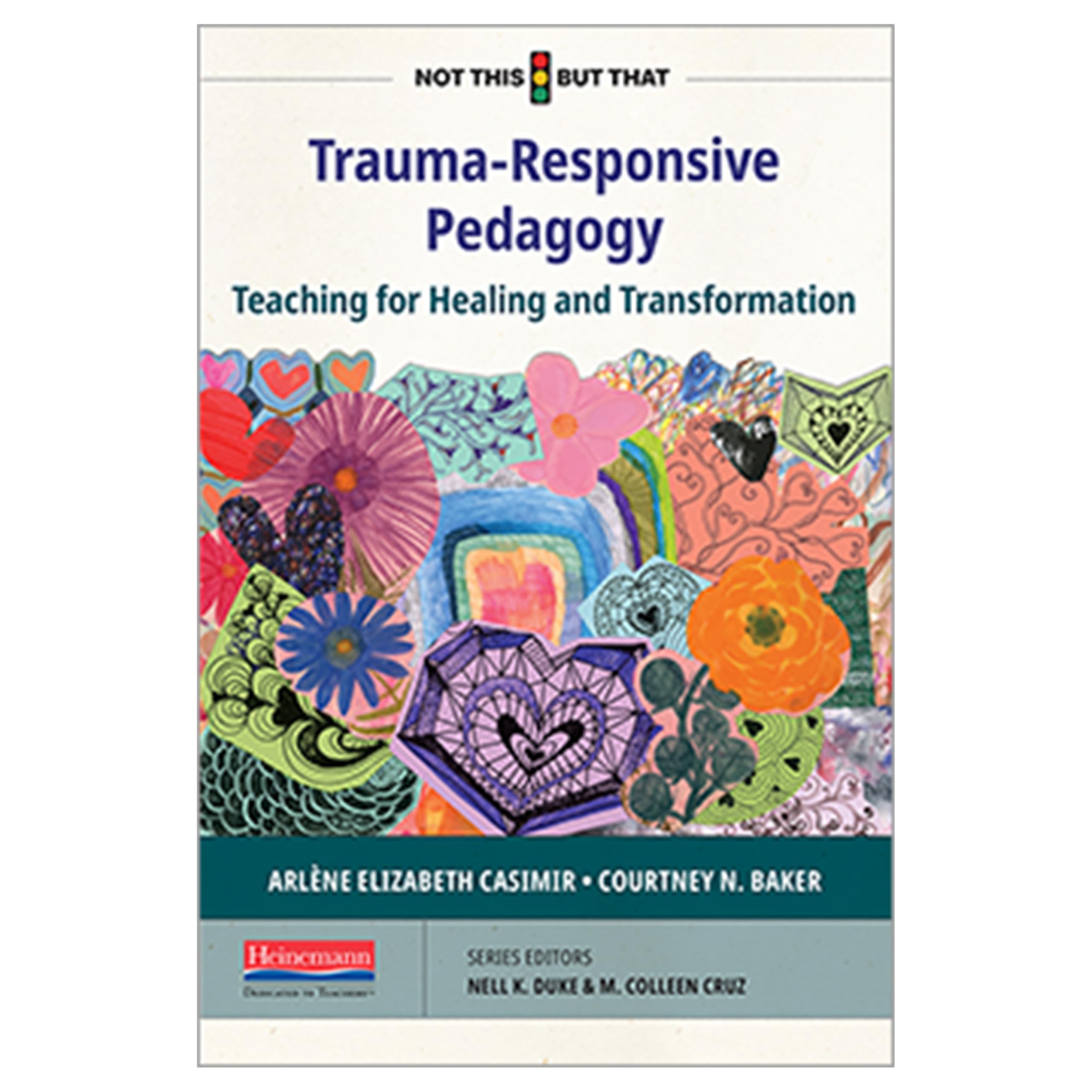 Trauma-responsive Pedagogy: Teaching for Healing and Transformation (Not This but That) Learning & Reference