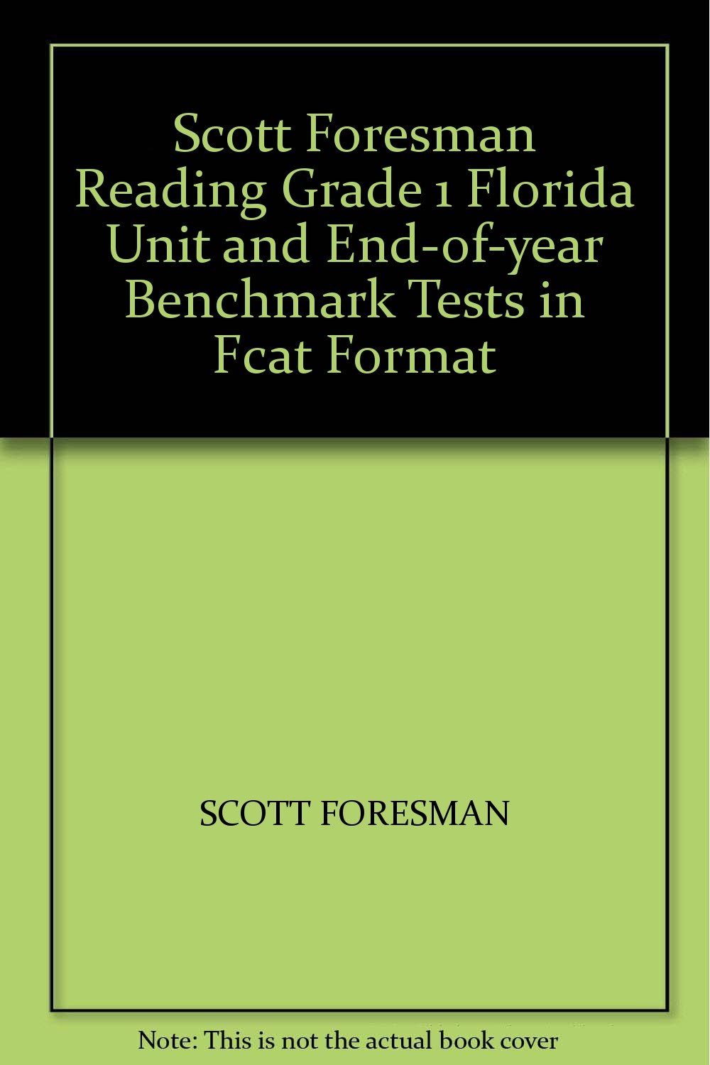 Scott Foresman Reading Grade 1 Florida Unit and End-of-year Benchmark Tests in Fcat Format Books