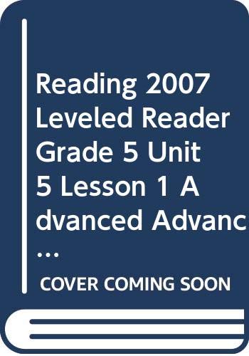 Product Image: Reading 2007 Leveled Reader Grade 5 Unit 5 Lesson 1 Advanced Advanced