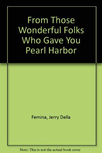 From Those Wonderful Folks Who Gave You Pearl Harbor Books