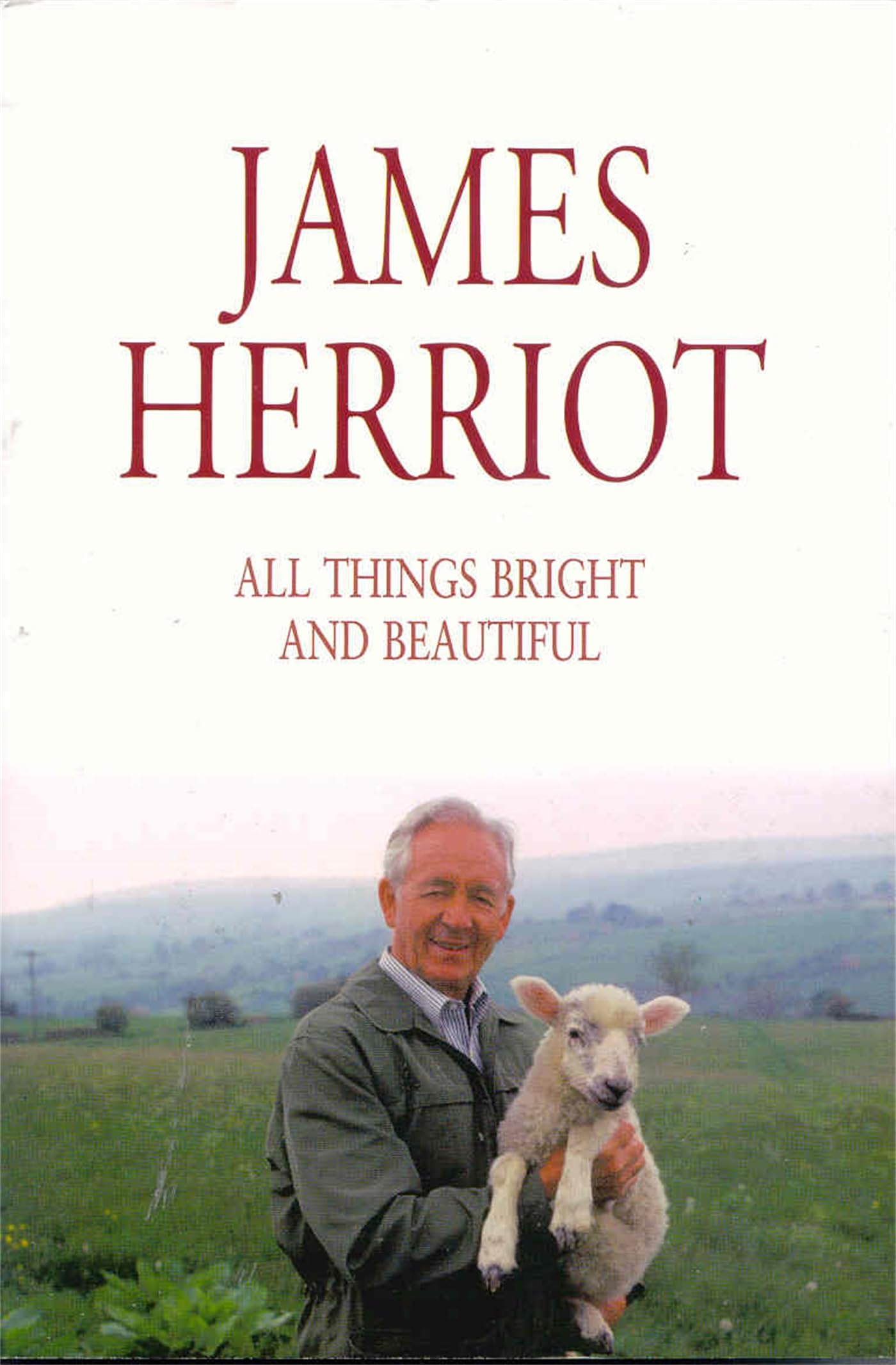 All Things Bright and Beautiful: The Classic Memoirs of a Yorkshire Country Vet Memories