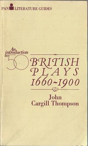 An Introduction to Fifty British Plays, 1660-1900 (Pan literature guides) Books