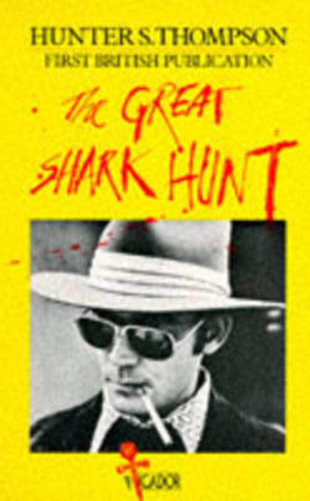 The Great Shark Hunt: Strange Tales from a Strange Time (Picador Books) Politics & History