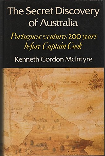 The Secret Discovery of Australia. Portuguese Ventures 250 Years Before Captain Cook. Revised and Abridged Edition Books