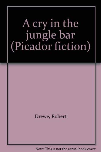 A cry in the jungle bar (Picador fiction) Books