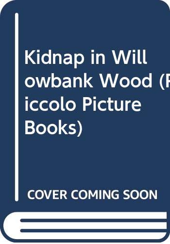 Kidnap in Willowbank Wood (Piccolo Picture Books) Novels & Short Stories