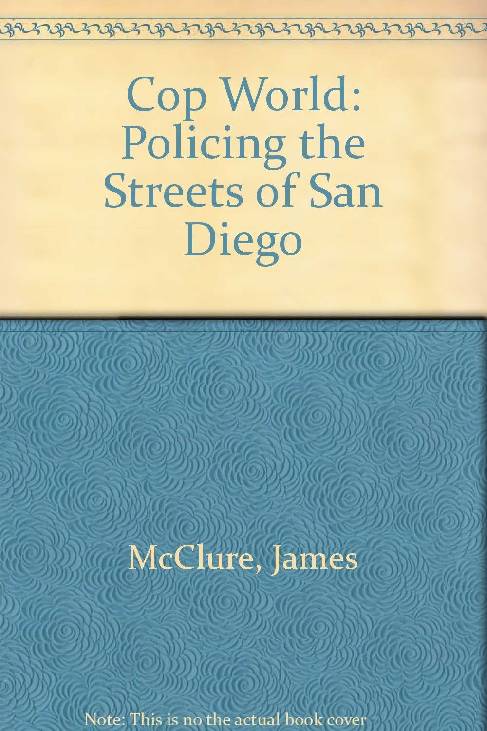 Cop World: Policing the Streets of San Diego Books