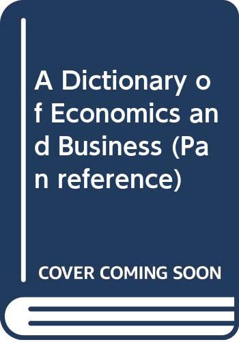 A Dictionary of Economics and Business (Pan reference) General education